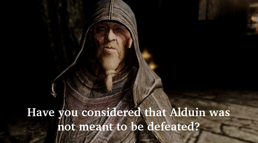Have you considered that Alduin was not meant to be defeated?